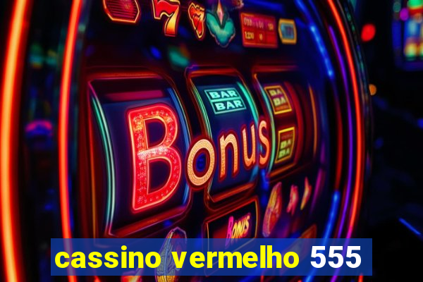 cassino vermelho 555